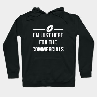 Forget football! I'm just here for the commercials! Hoodie